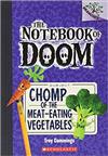 Chomp of the Meat-Eating Vegetables (The Notebook of Doom 4)