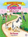 Pet Parade(Rainbow Magic Beginner Reader)