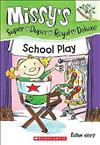 School Play (Missy'S Super Duper Royal Deluxe 3)