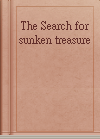 The Search for sunken treasure