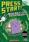 Mega Mole Girl Digs Deep! (Press Start! 15)